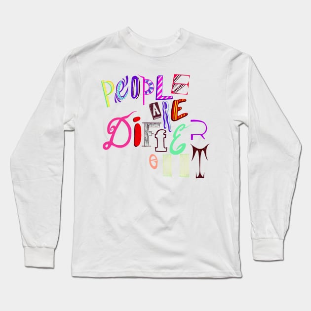 People Are Different Long Sleeve T-Shirt by minniemorrisart